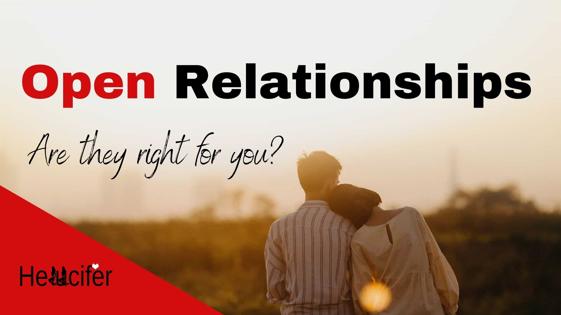 Exploring open relationships: Are they right for you?