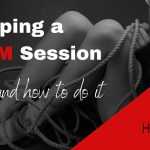 When to stop a BDSM session and how